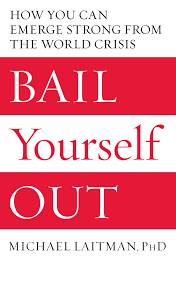 Bail Yourself Out: How You Can Emerge Strong from the World Crisis