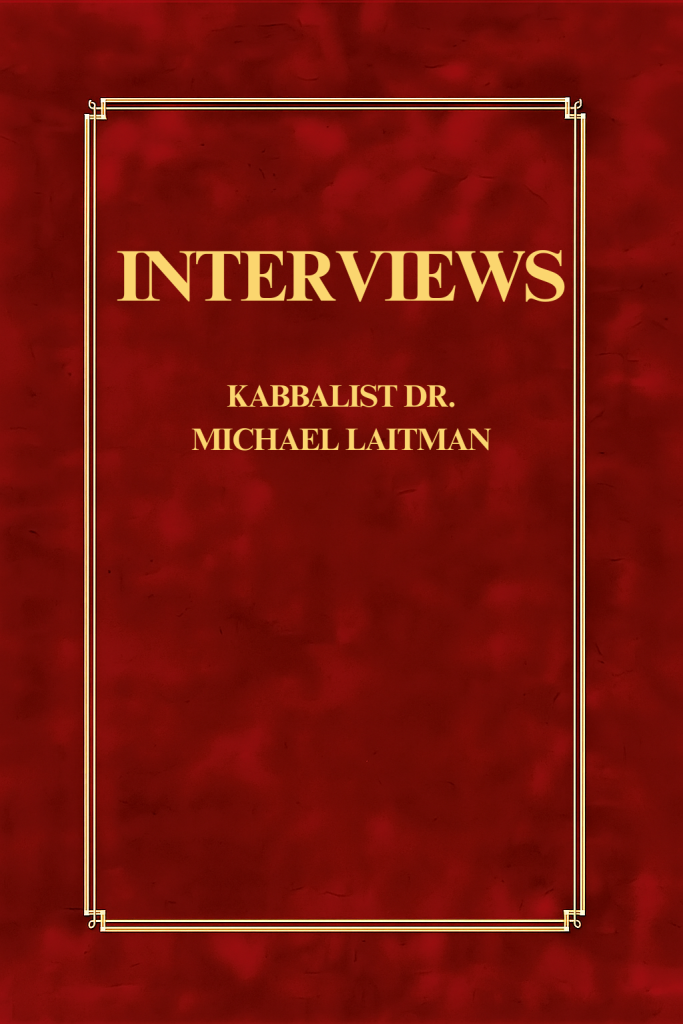 Interviews with Kabbalist Dr. Michael Laitman